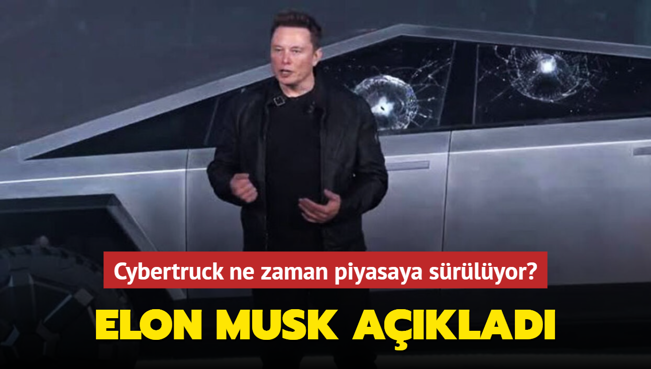 Elon Musk açıkladı: Cybertruck ne zaman piyasaya sürülüyor"