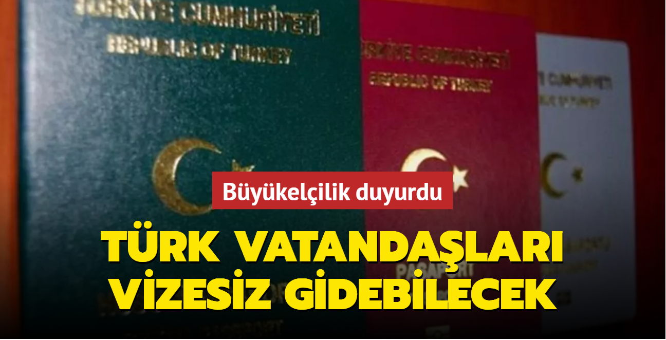 Büyükelçilik duyurdu: Türk vatandaşları vizesiz gidebilecek