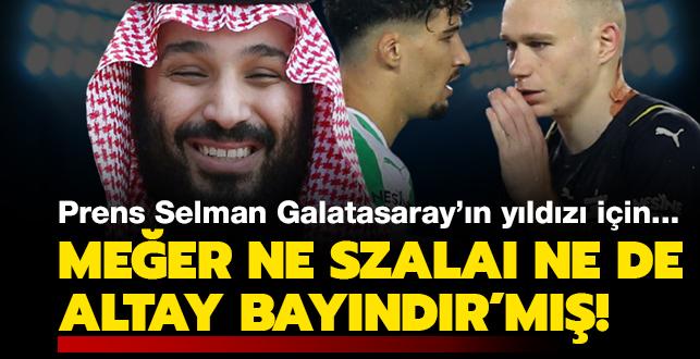 Meğer ne Szalai ne Altay Bayındır'mış! Prens Selman Galatasaray'ın yıldızı için...