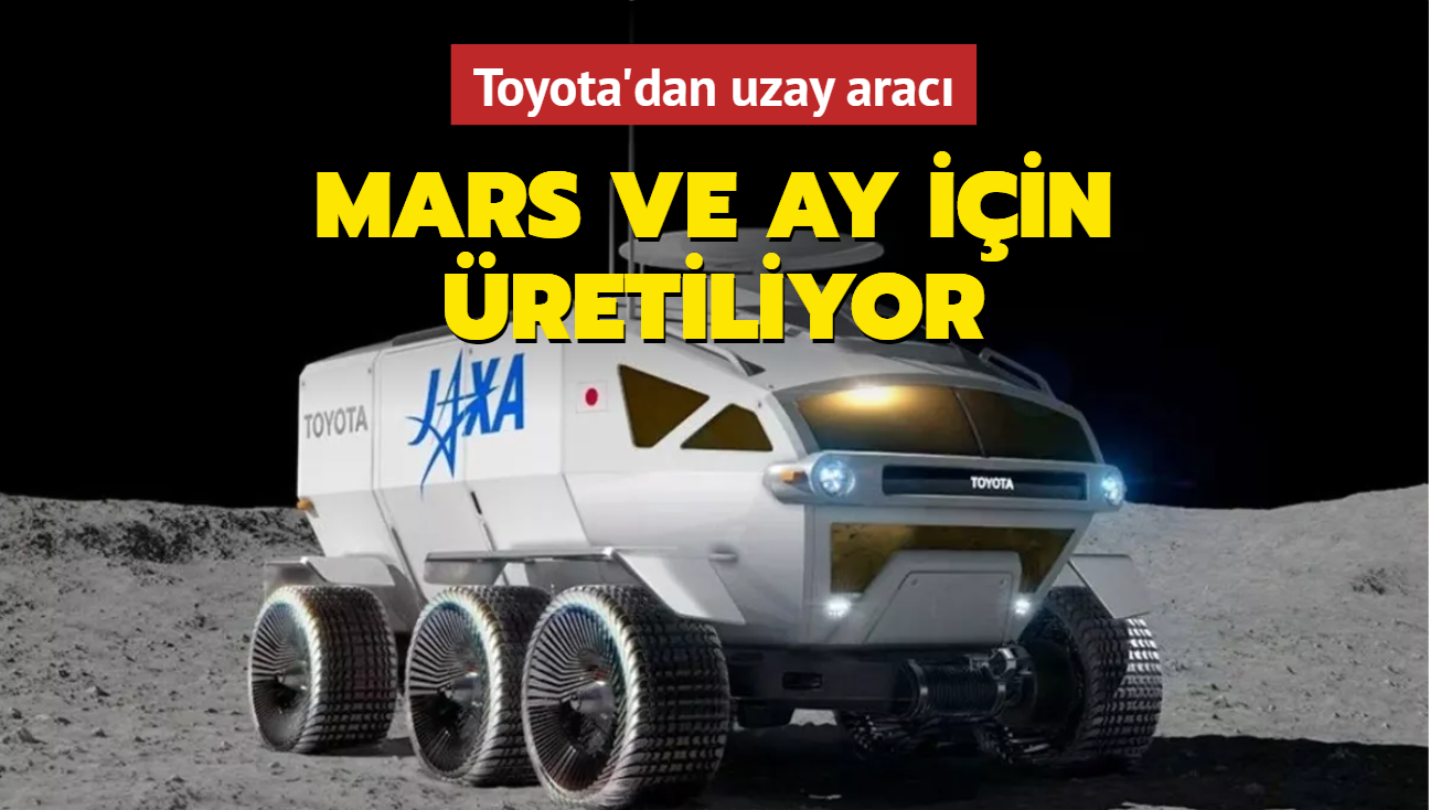 Toyota'dan uzay aracı: Mars ve Ay için üretiliyor