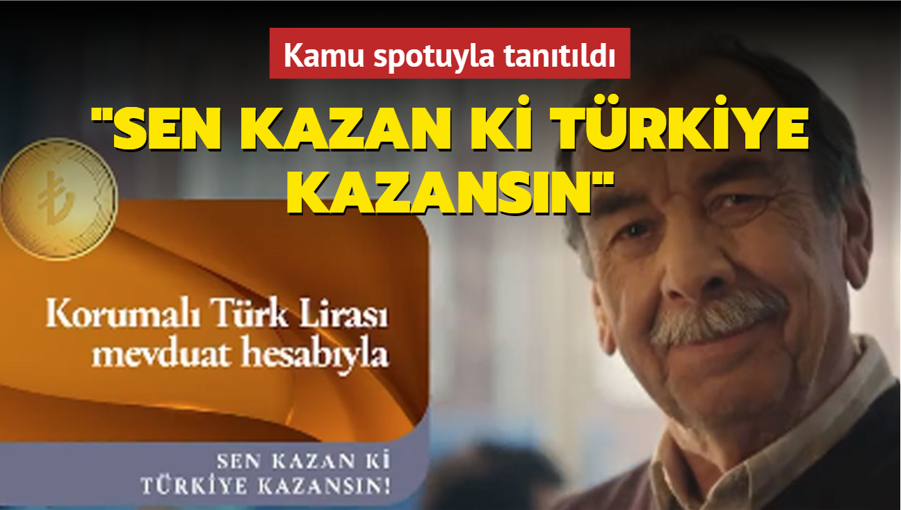 'Kur korumalı Türk lirası mevduatı'na kamu spotlu tanıtım: Sen kazan ki Türkiye kazansın