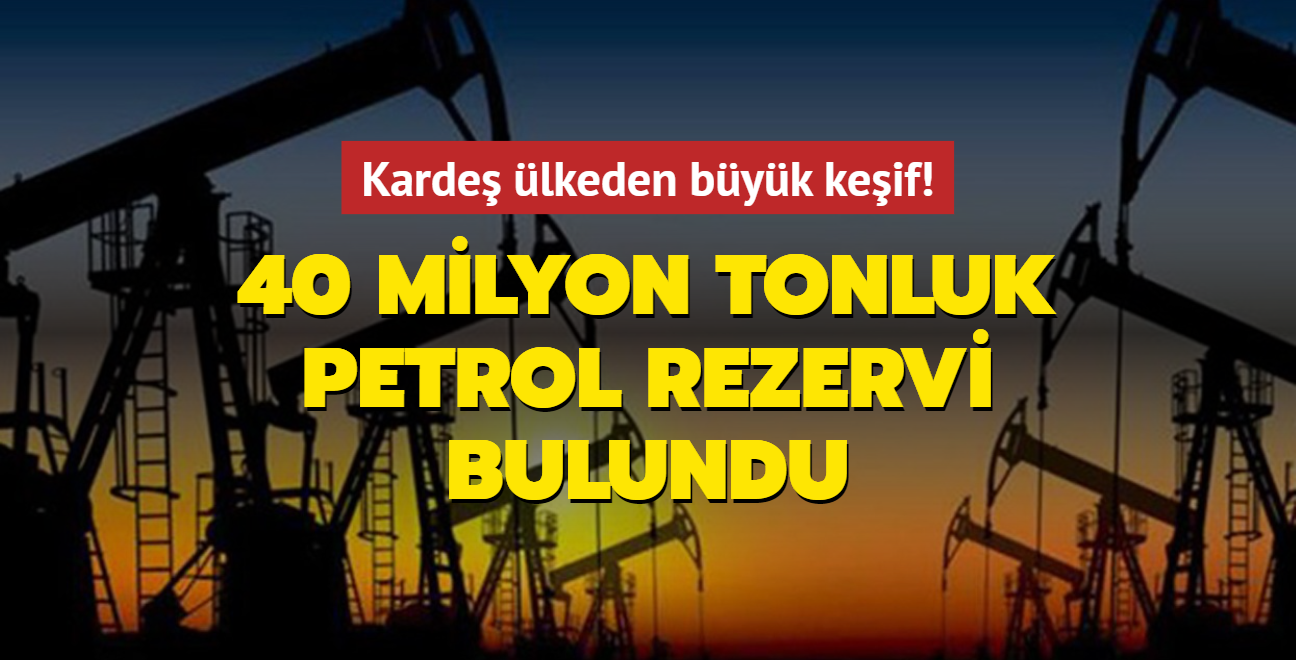 Karde lkeden byk keif! 40 milyon tonluk petrol rezervi bulundu