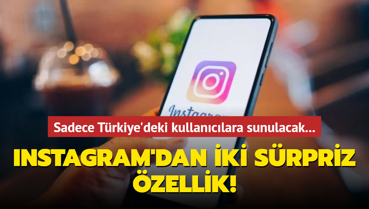 Sadece Trkiye'deki kullanclara sunulacak... Instagram'dan iki srpriz zellik!