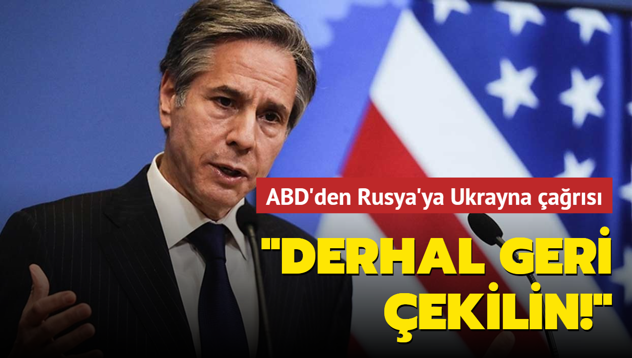 ABD'den Rusya'ya Ukrayna ars: Derhal geri ekilin!