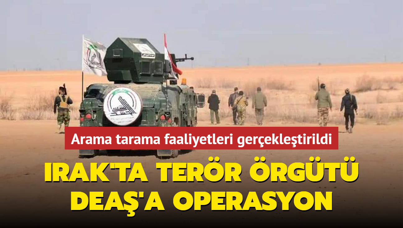 Arama tarama faaliyetleri gerekletirildi... Irak'ta terr rgt DEA'a operasyon