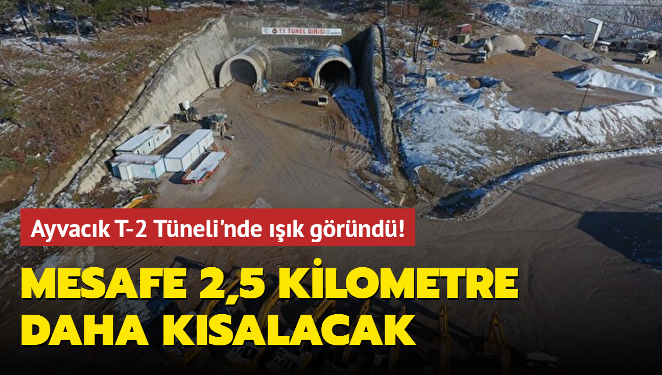 Ayvack T-2 Tneli'nde k grnd! Mesafe 2,5 kilometre daha ksalacak