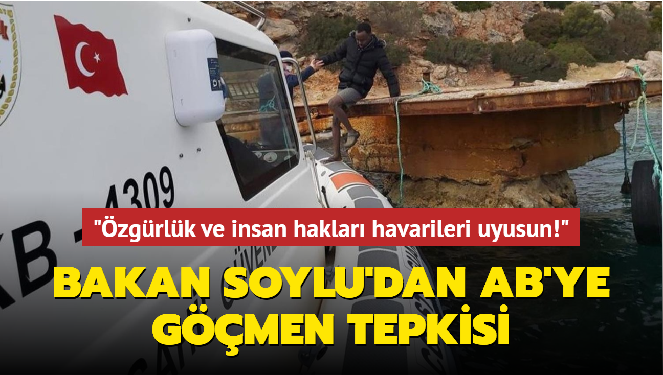 Bakan Soylu'dan AB'ye gmen tepkisi: zgrlk ve insan haklar havarileri uyusun!