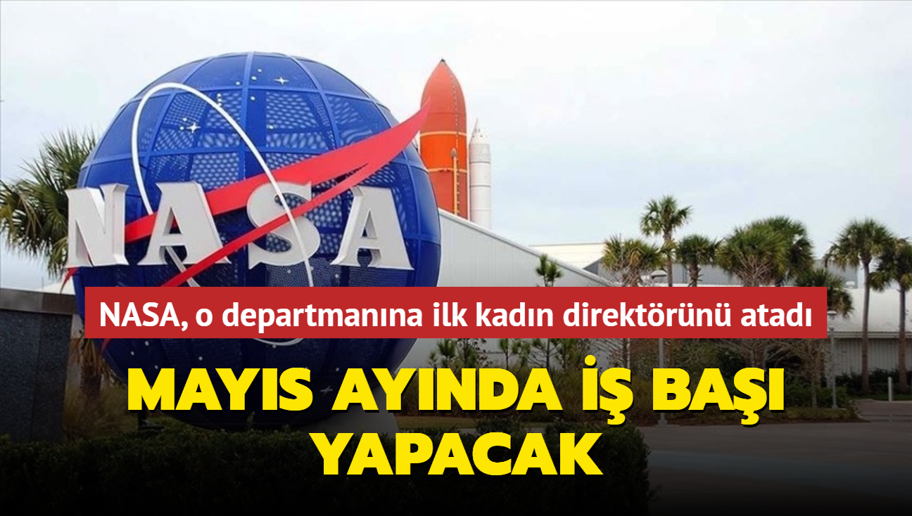 NASA, o departmanna ilk kadn direktr atyor: Mays aynda i ba yapacak