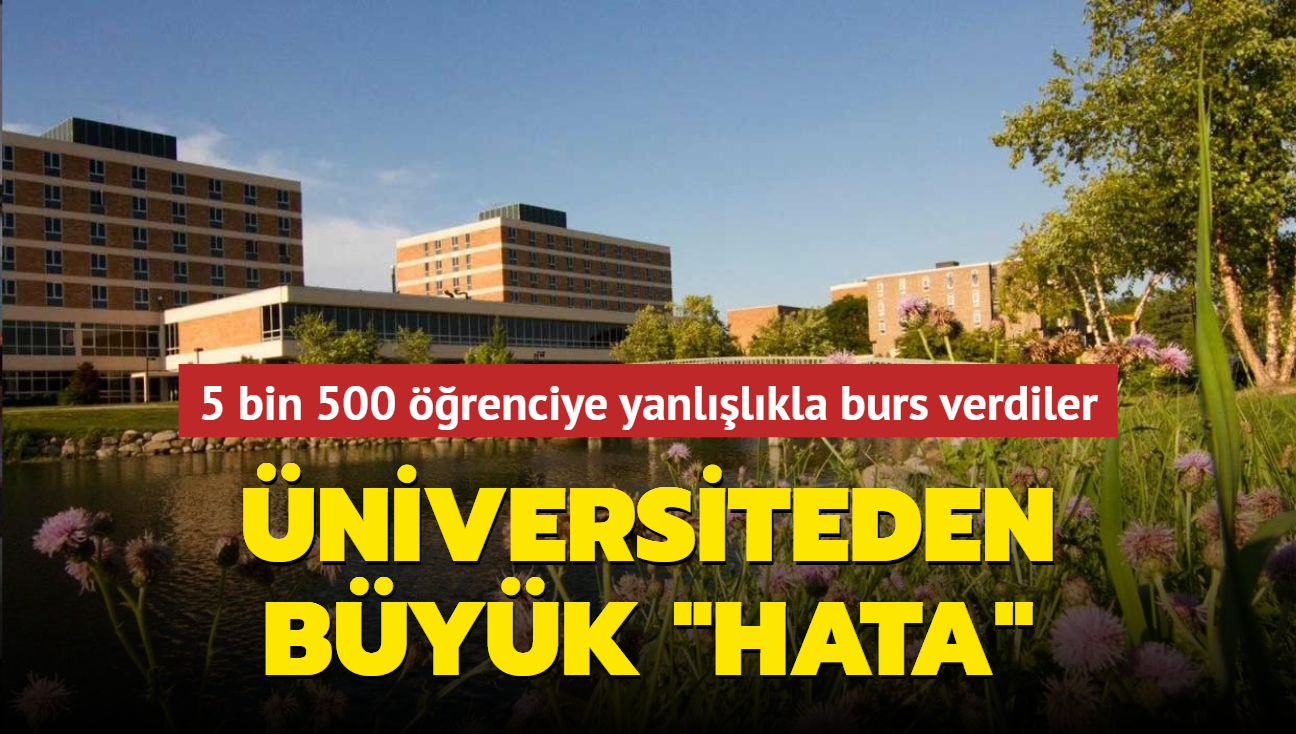 niversiteden byk "hata"... 5 bin 500 renciye yanllkla burs verdiler