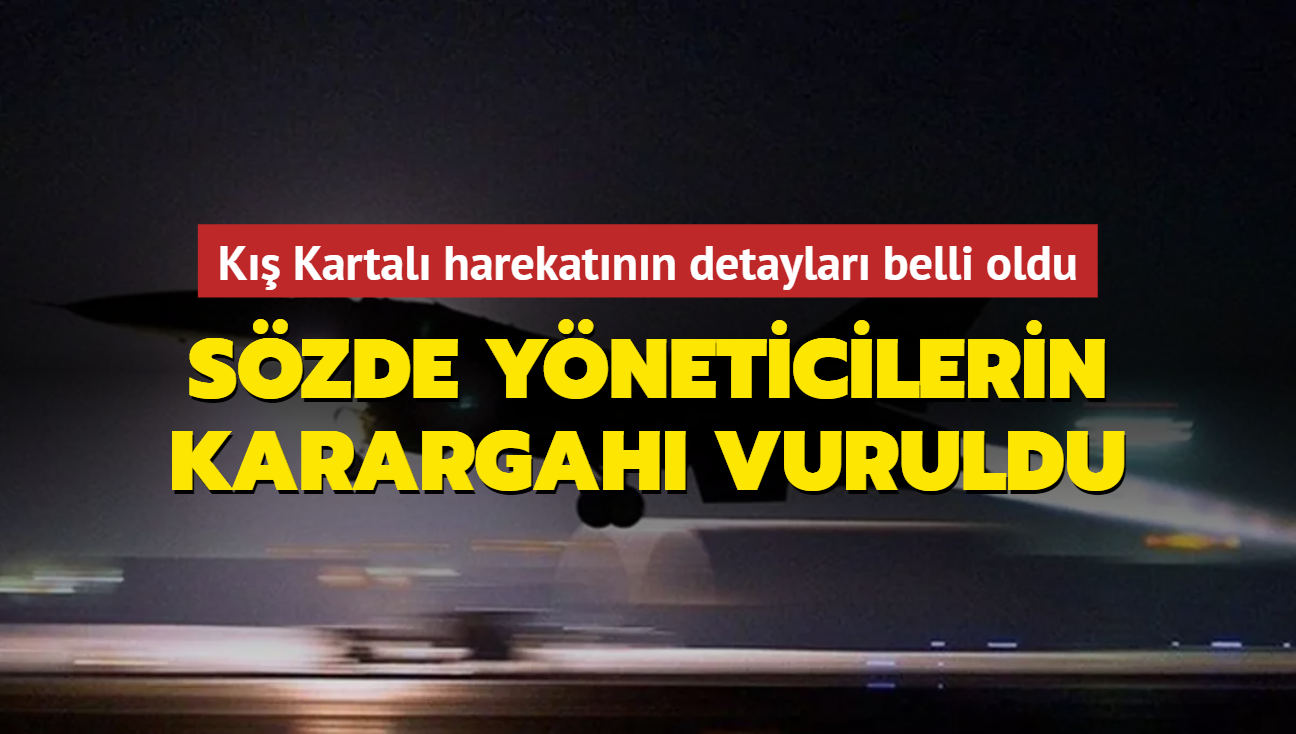 K Kartal harekatnn detaylar belli oldu: PKK'nn szde yneticilerinin topland karargah vuruldu