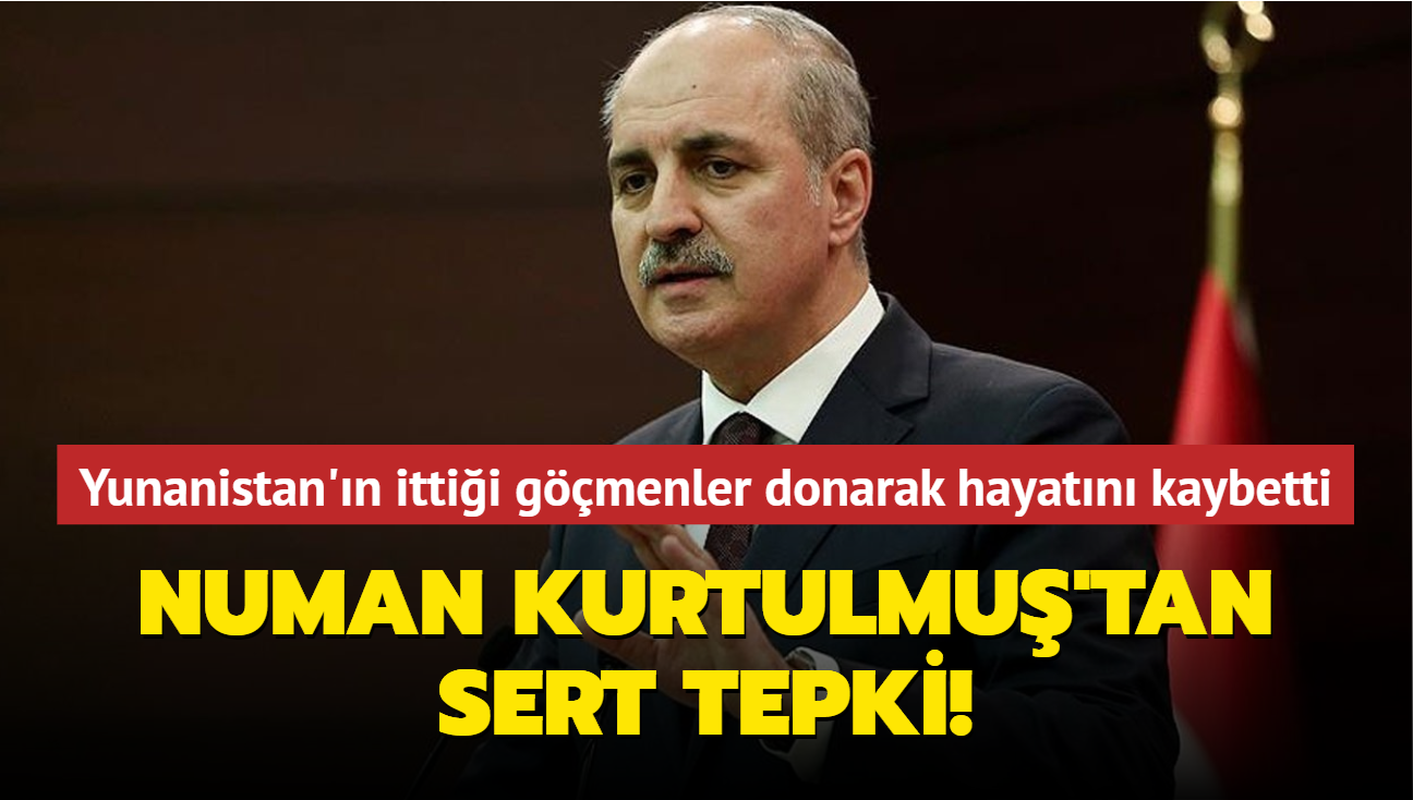 Yunanistan'n geri ittii 12 gmen donarak hayatn kaybetti... Numan Kurtulmu'tan sert tepki!