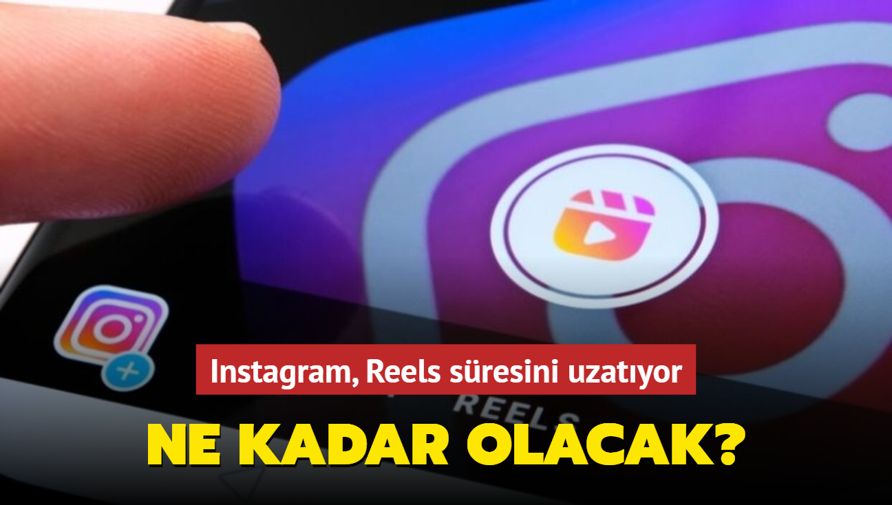 Instagram, Reels sresini uzatyor: Ne kadar olacak"