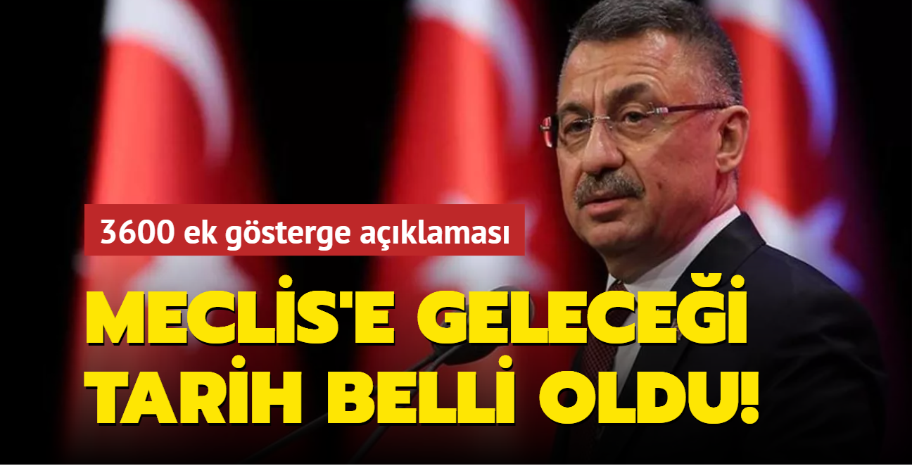 Fuat Oktay'dan 3600 ek gsterge aklamas: Meclis'e gelecei tarih belli oldu!