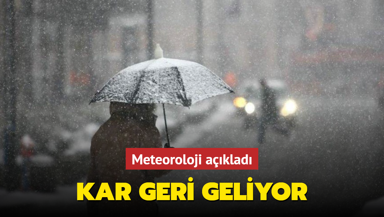 Meteoroloji aklad... Kar geri geliyor