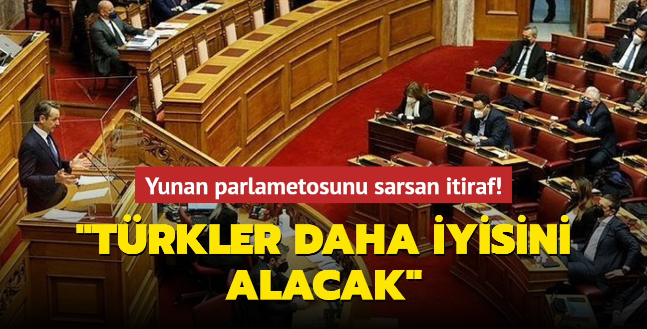 Yunan parlametosunu sarsan itiraf! "Trkler daha iyisini alacak"