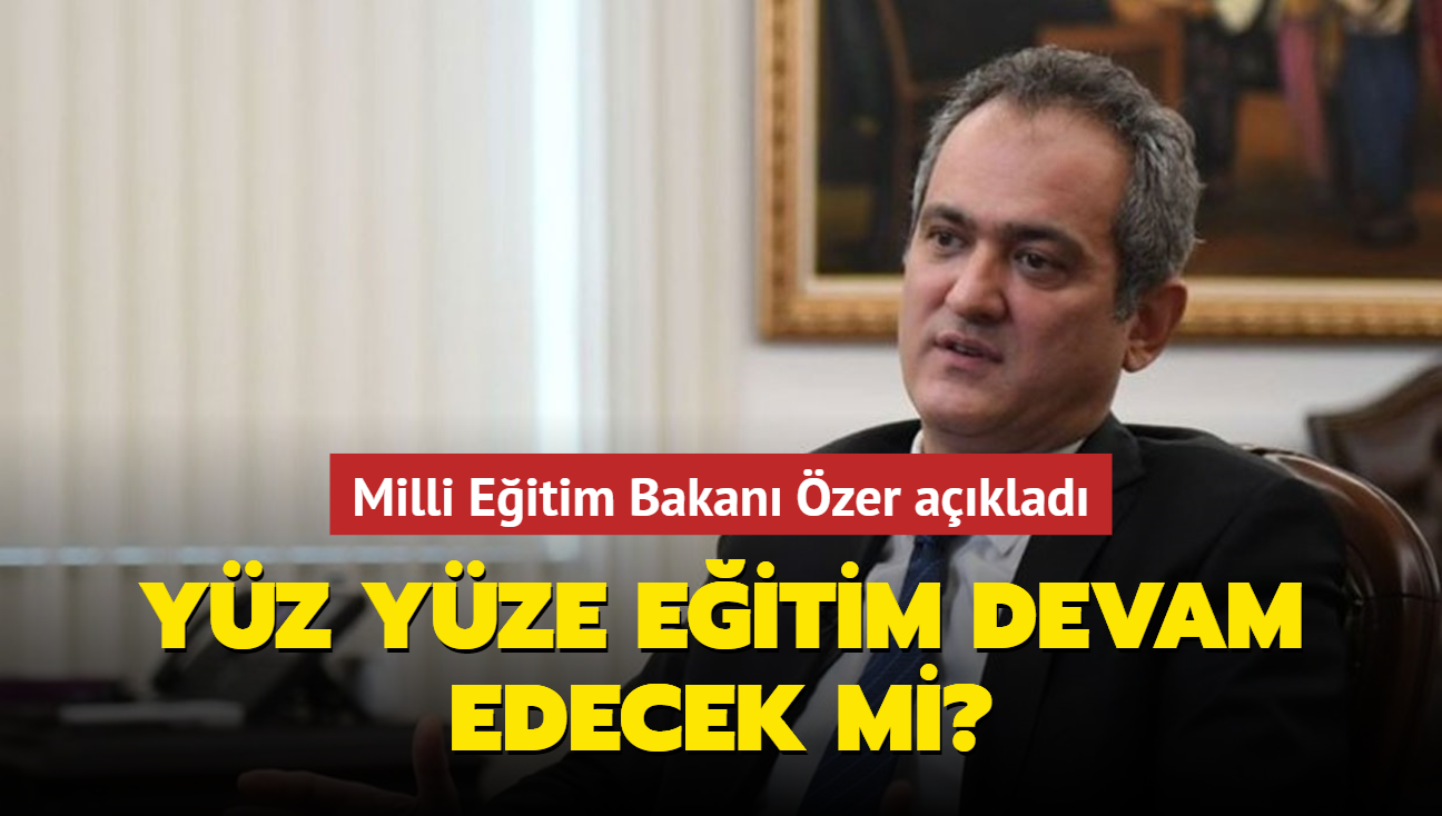 MEB'den son dakika karar! Yz yze eitim devam edecek mi" Milli Eitim Bakan zer aklad