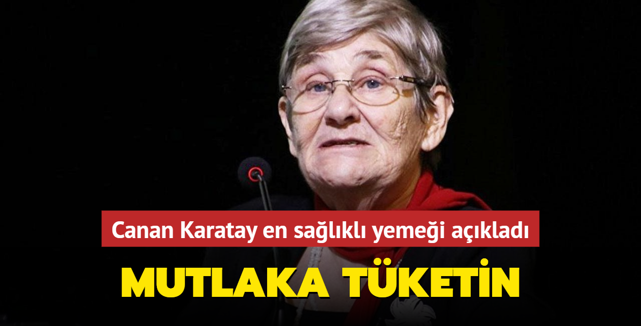 Canan Karatay en sa�l�kl� yeme�i a��klad�! Mutlaka t�ketin