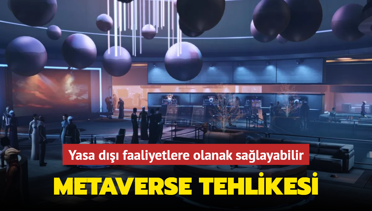 Rapor yaymland... Metaverse yasa d faaliyetlere olanak salayabilir