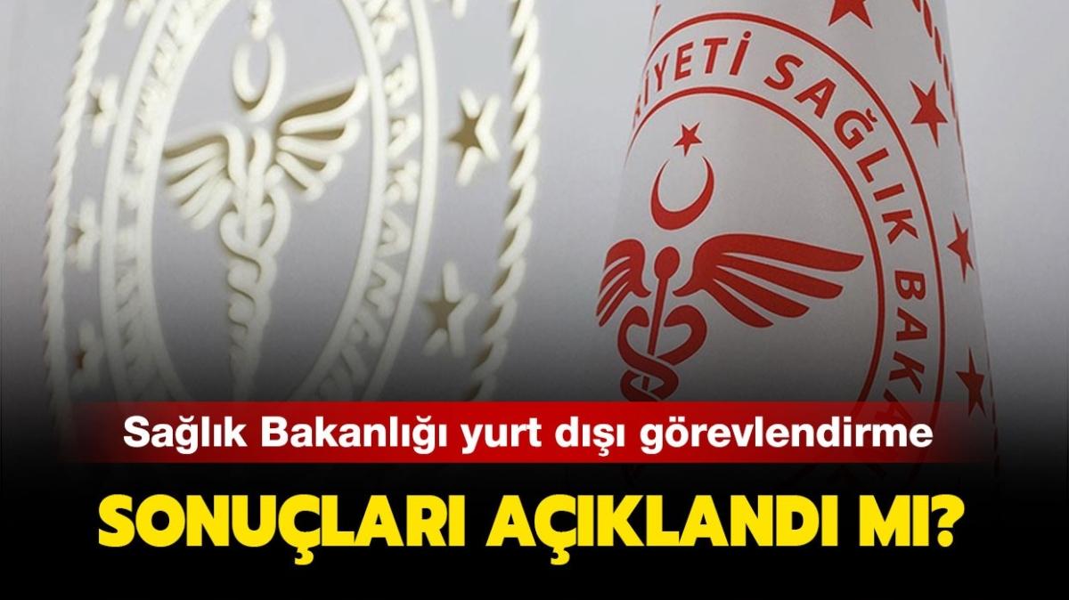 Yurt d grevlendirme sonular ne zaman aklanacak" Salk Bakanl yurt d grevlendirme 2022 bavurusu nasl yaplr" 