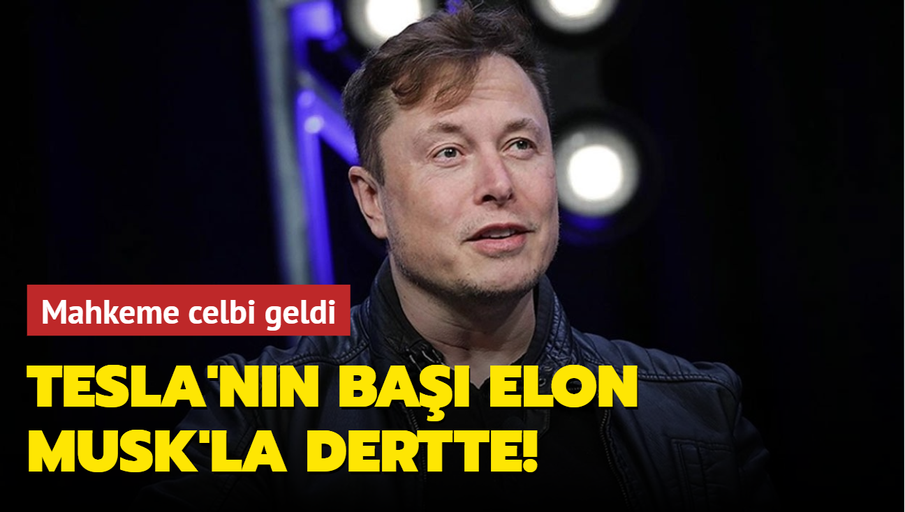 Tesla'nın başı Elon Musk'la dertte! Mahkeme celbi geldi