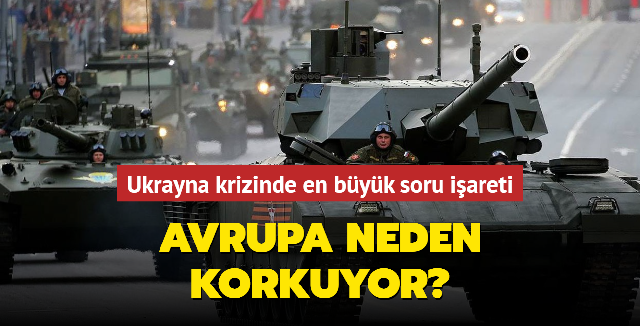 Ukrayna krizinde en byk soru iareti: Avrupa neden korkuyor"