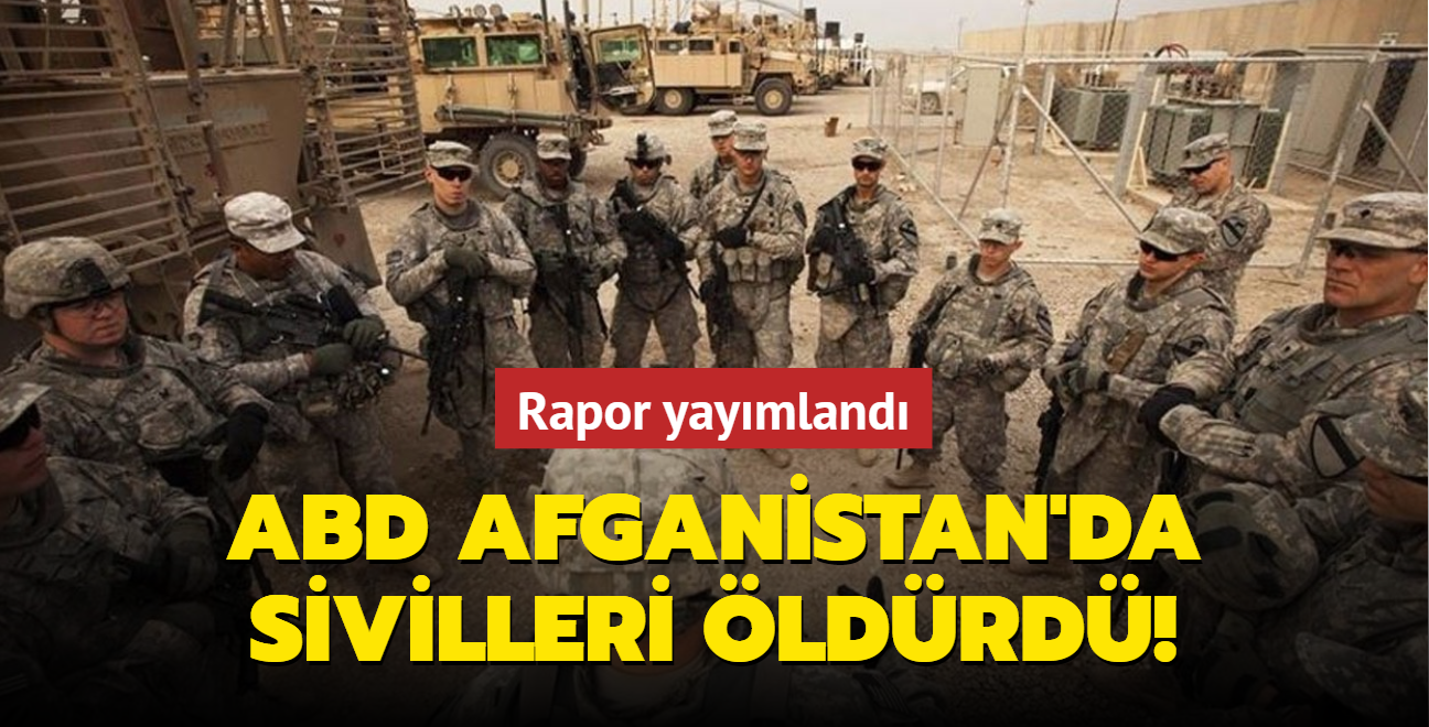 Rapor yaymland: ABD Afganistan'da sivilleri ldrd!