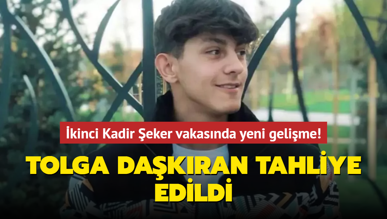 Son dakika haberleri: kinci Kadir eker vakasnda yeni gelime! Tolga Dakran tahliye edildi