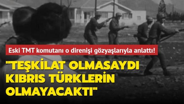 Την αντίσταση αυτή διηγήθηκε με δάκρυα ο πρώην διοικητής της ΤΜΤ!  «Χωρίς την οργάνωση δεν θα υπήρχαν Τουρκοκύπριοι»