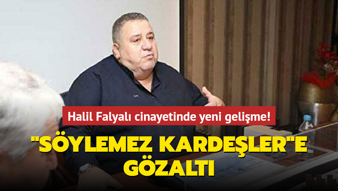 Halil Falyal cinayetinde yeni gelime! "Sylemez Kardeler"e gzalt