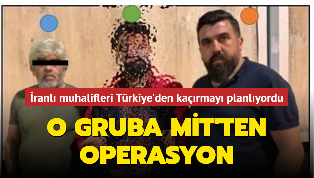 ranl muhalifleri Trkiye'den karmay planlyordu... O gruba MT'ten operasyon