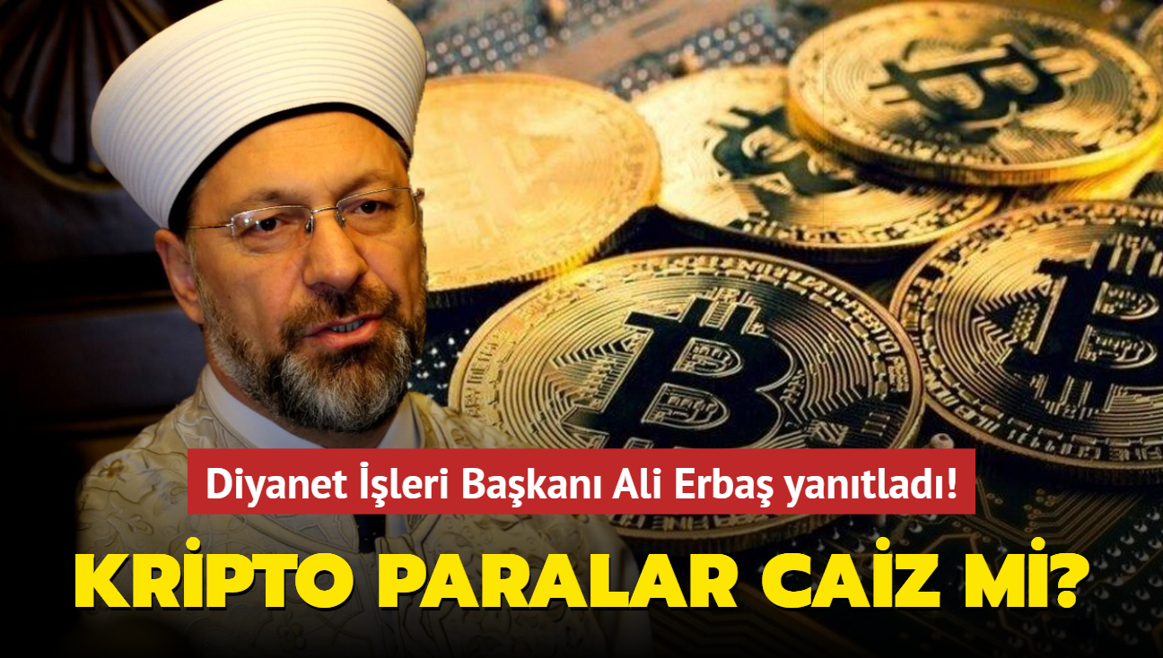 Kripto paralar caiz mi" Diyanet İşleri Başkanı Ali Erbaş yanıtladı!