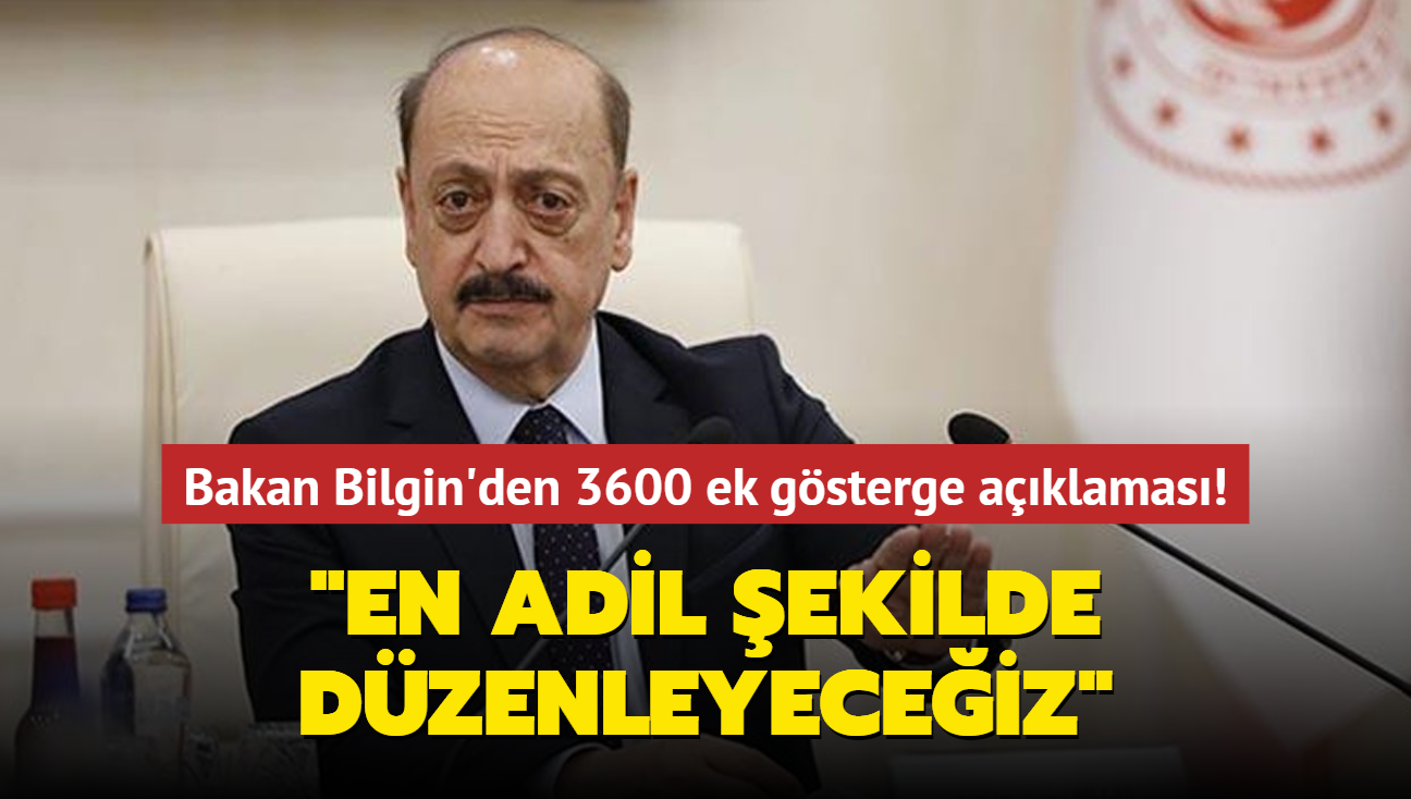 Son dakika haberleri... Bakan Bilgin'den 3600 ek gsterge aklamas