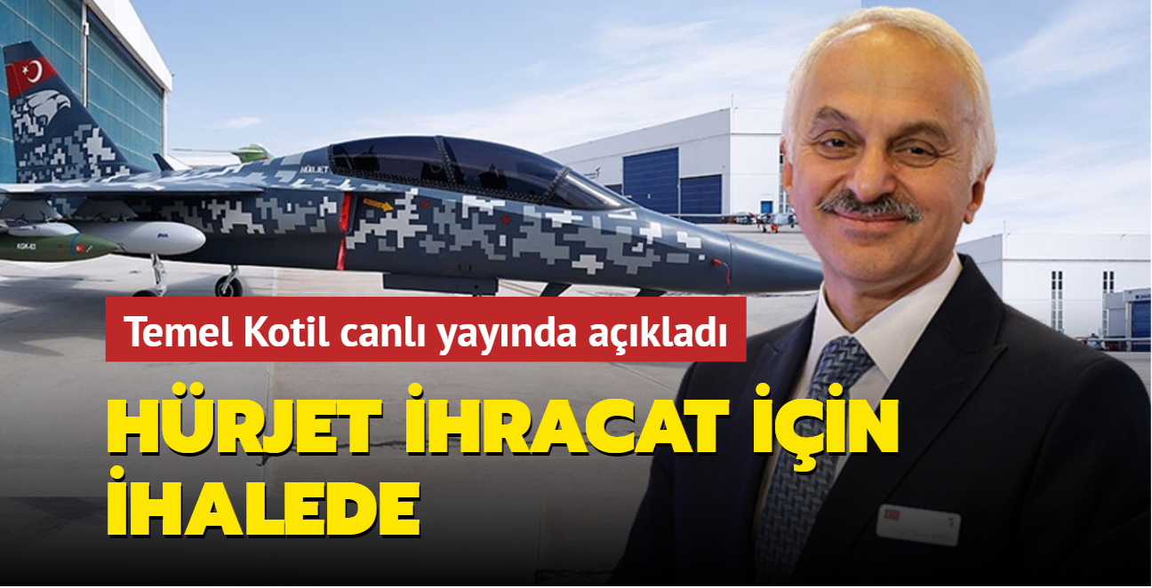 TUSAŞ Genel Müdürü Temel Kotil canlı yayında açıkladı: Hürjet ihracat için ihalede