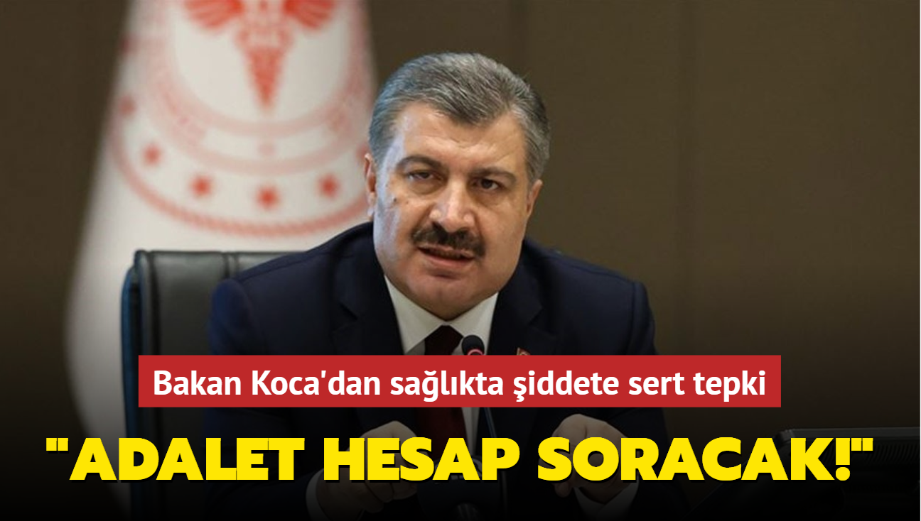 Bakan Koca'dan salkta iddete sert tepki: Adalet hesap soracak!