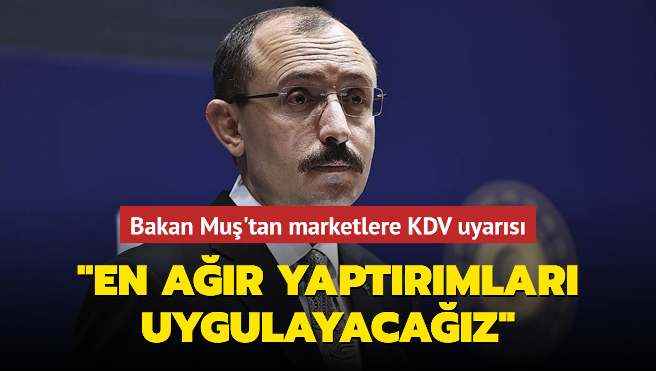 Bakan Mu'tan marketlere KDV uyars