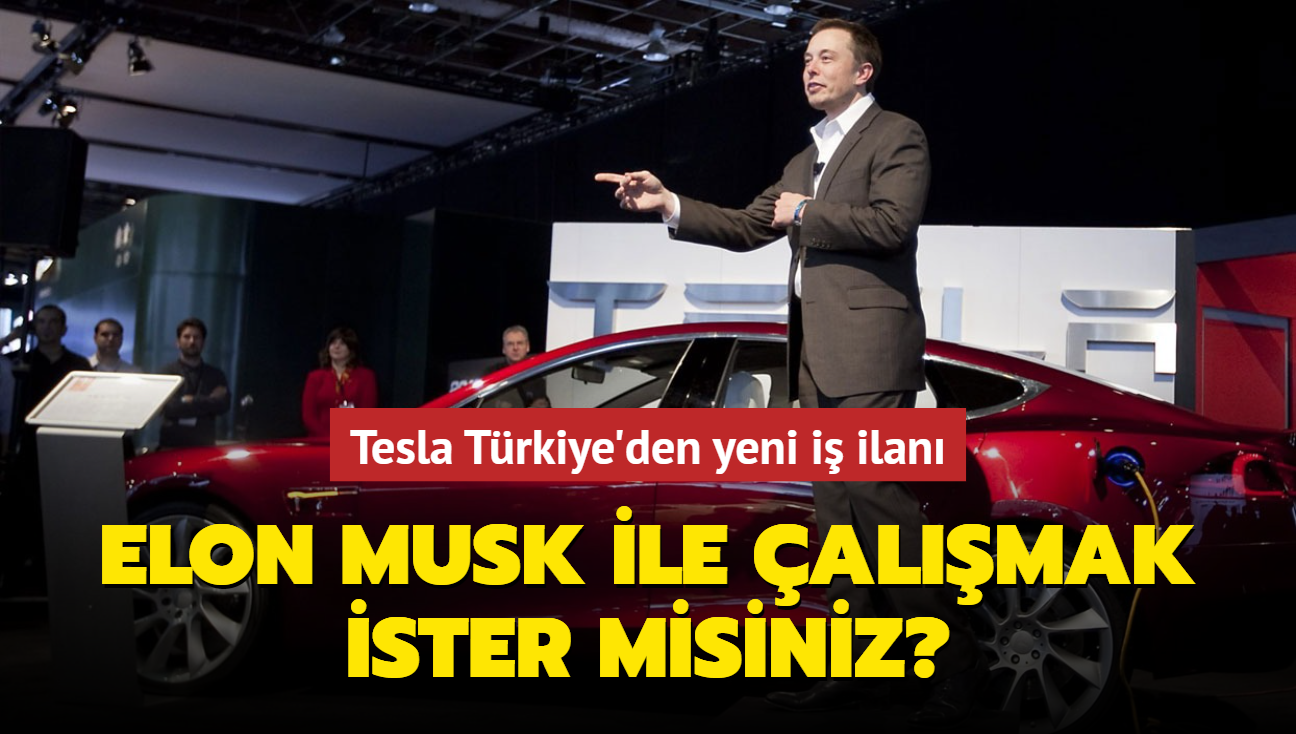 Elon Musk ile almak ister misiniz" Tesla Trkiye'den yeni i ilan