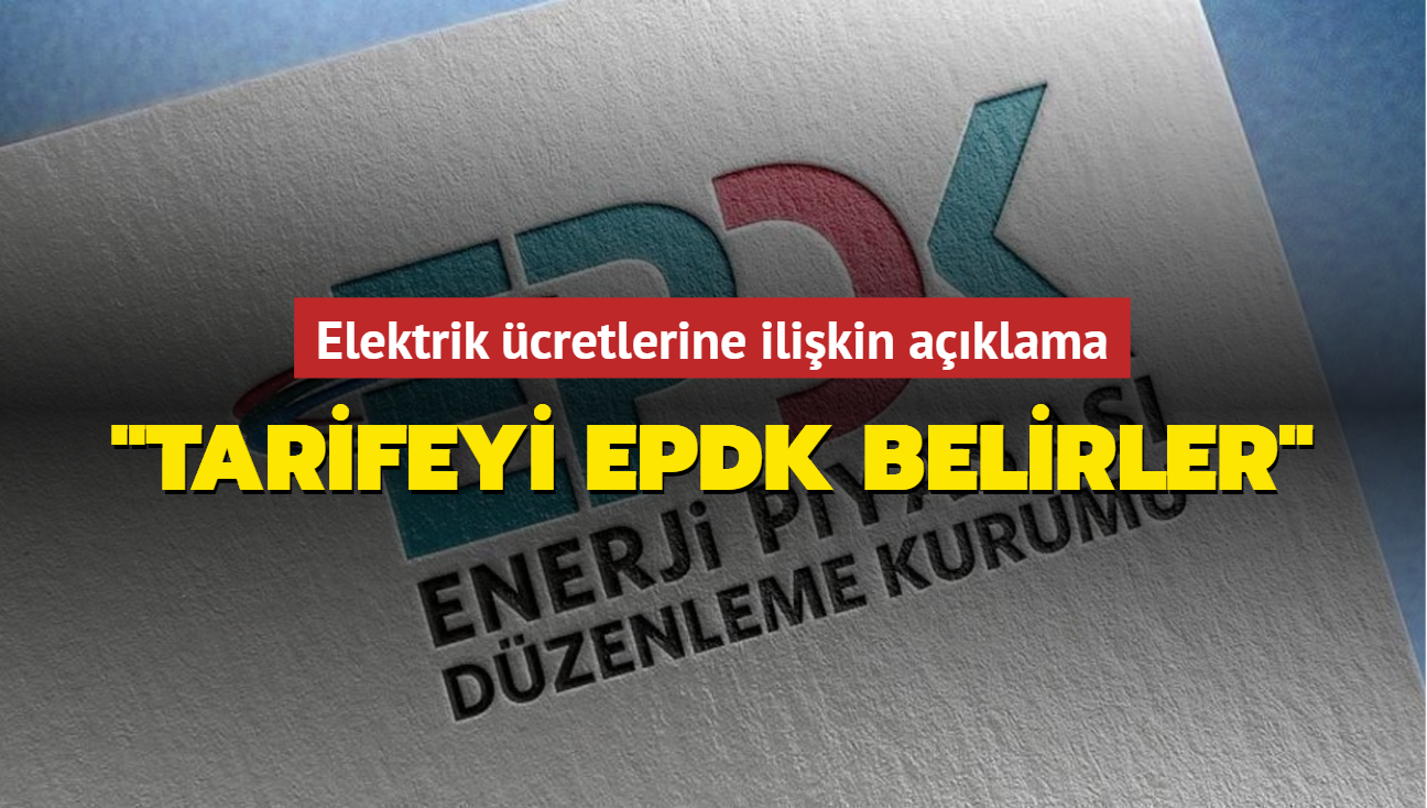 EPDK'dan elektrik cretlerine ilikin aklama