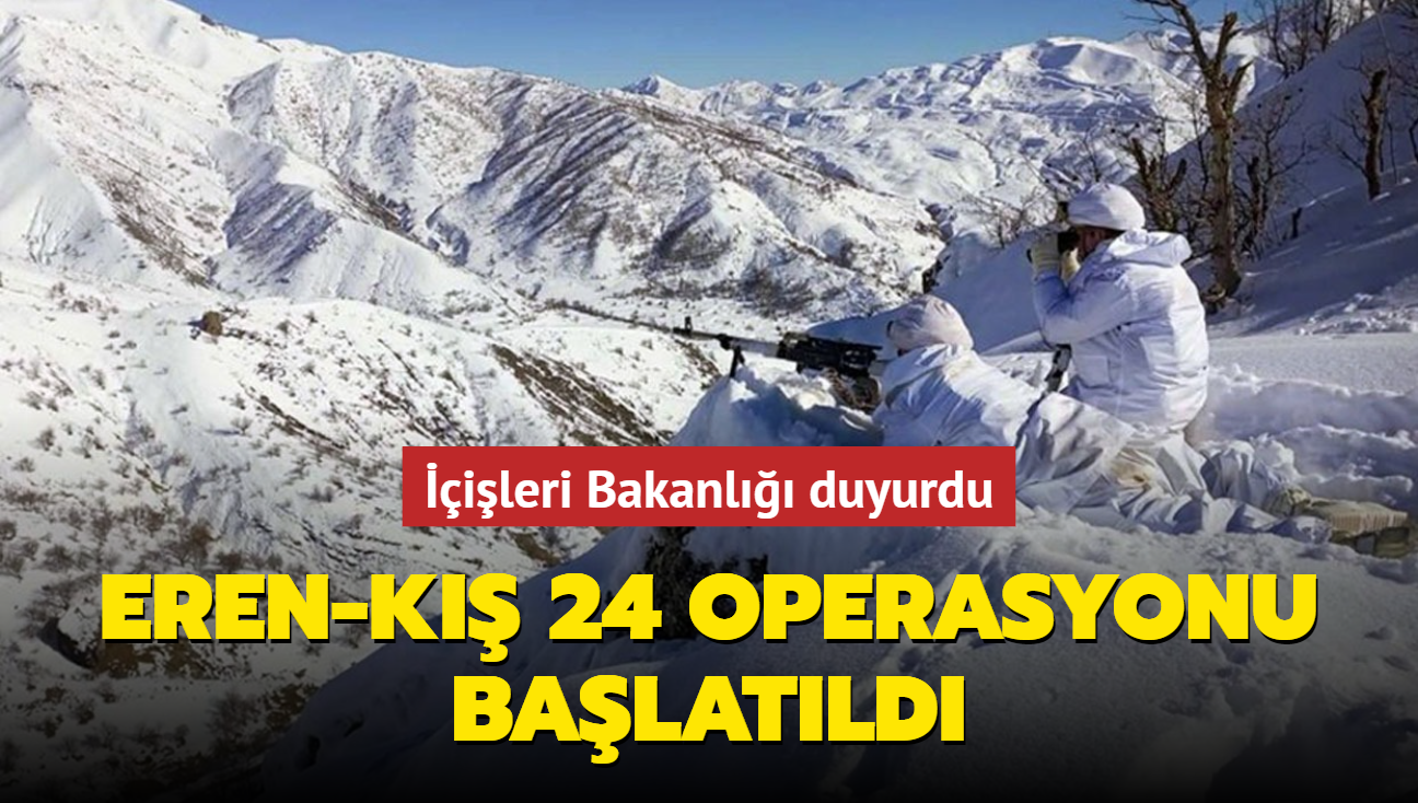 ileri Bakanl: Eren-K 24 operasyonu balatld