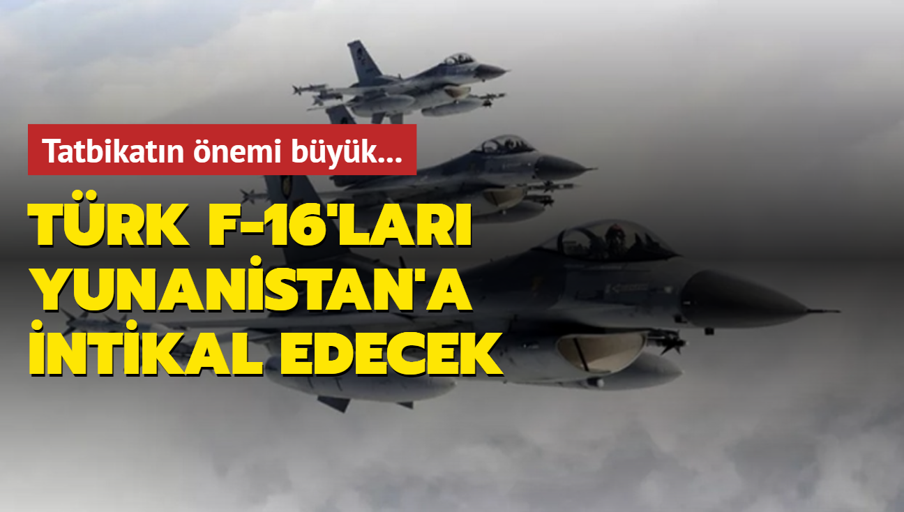 Trk F-16'lar Yunanistan'a intikal edecek