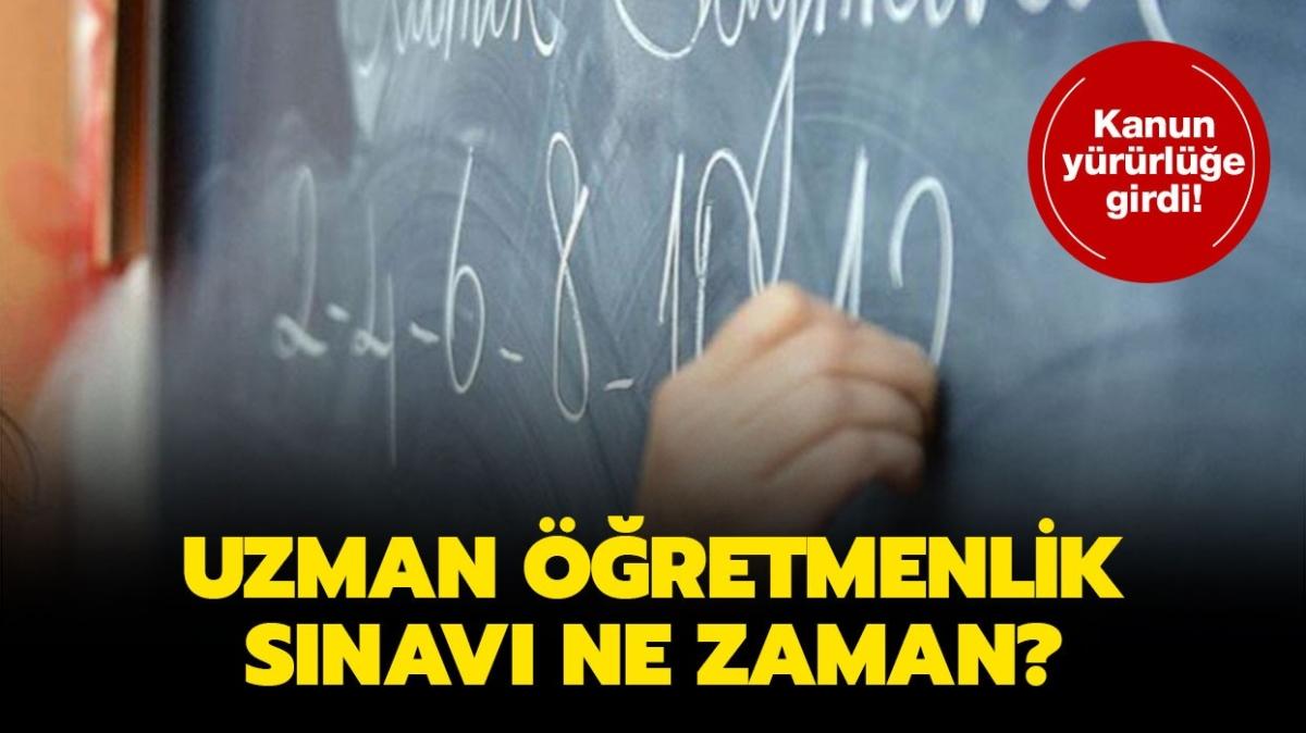 Uzman retmenlik snav ne zaman" retmenlik Meslek Kanunu maddeleri nelerdir, yrrle girdi mi" 