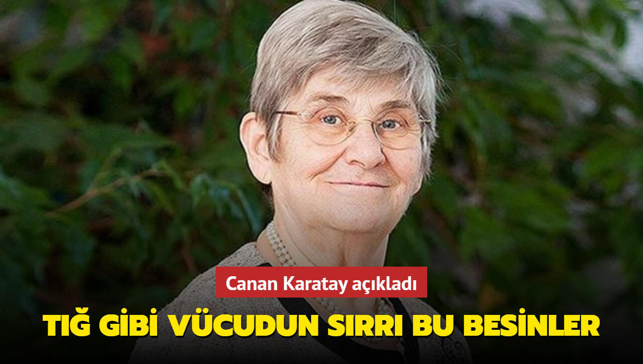 Canan Karatay aklad! T gibi vcudun srr bu besinler