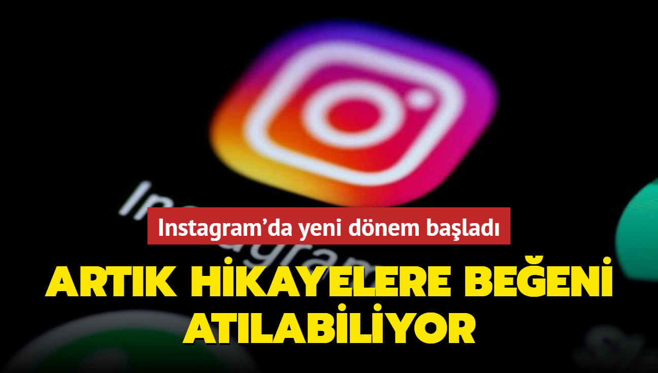 Instagram'da Yeni Dönem: Hikayelere Beğeni Atılabiliyor