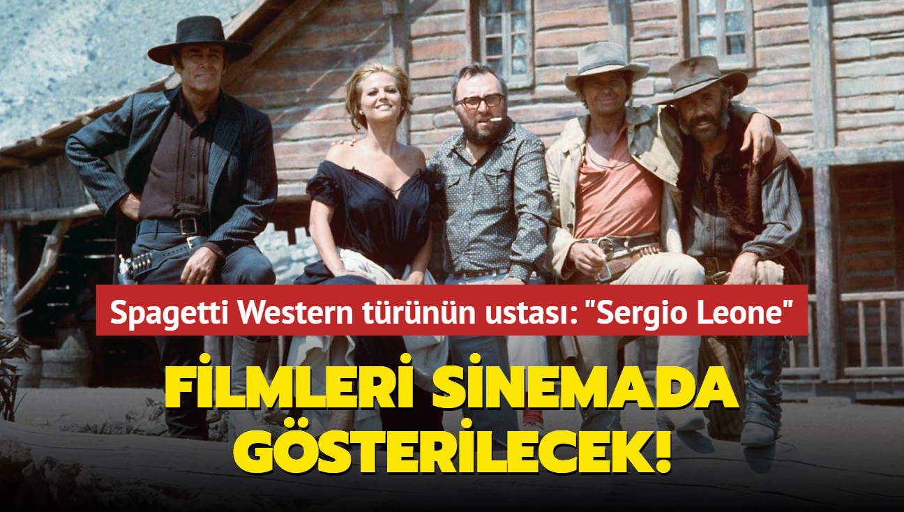 Spagetti Western ustas Sergio Leone'nin filmleri sinemada gsterilecek!