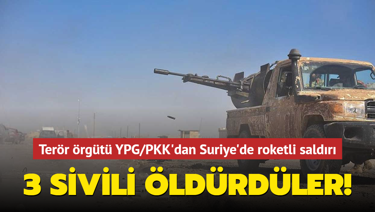 Terr rgt YPG/PKK'dan Suriye'de roketli saldr: 3 sivili ldrdler!