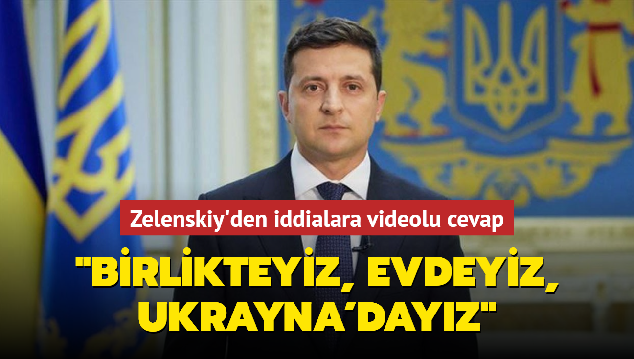 Zelenskiy'den iddialara videolu cevap: "Birlikteyiz, evdeyiz, Ukrayna'dayz"