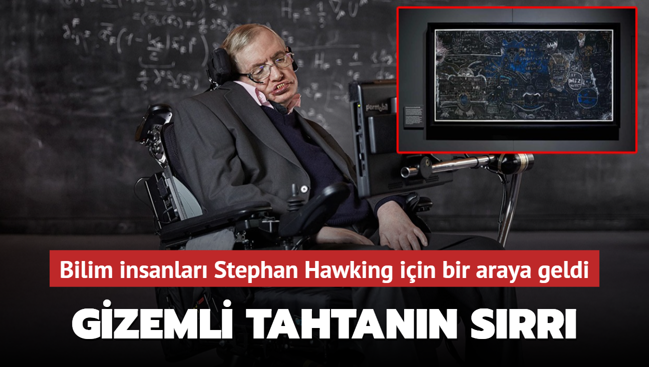 Bilim insanlar Stephan Hawking iin bir araya geldi! Gizemli tahtann srrn zmeye alacaklar