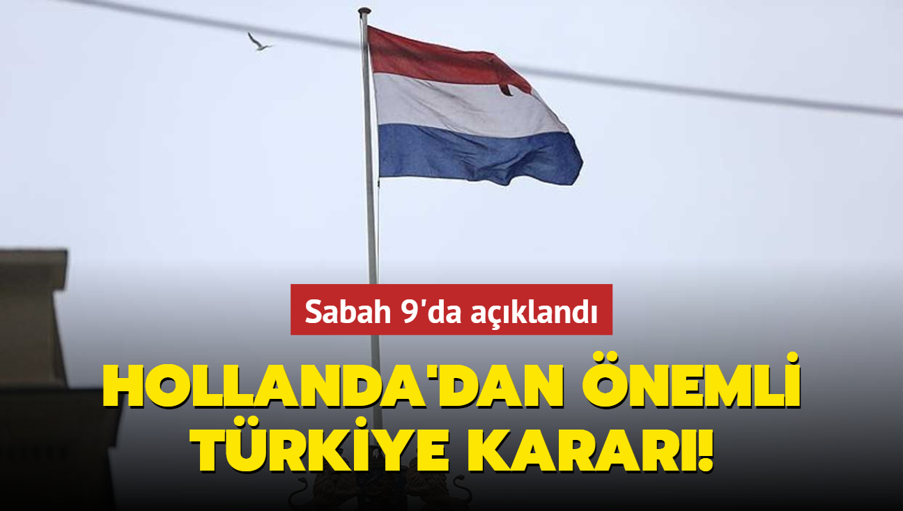 Hollanda'dan son dakika Türkiye kararı!