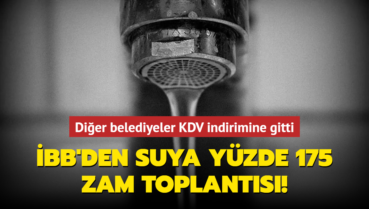 Dier belediyeler KDV indirimine gitti... BB'den suya yzde 175 zam toplants!