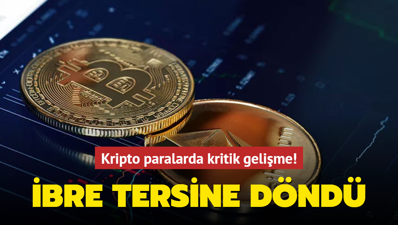 Kripto paralarda kritik gelime! bre tersine dnd