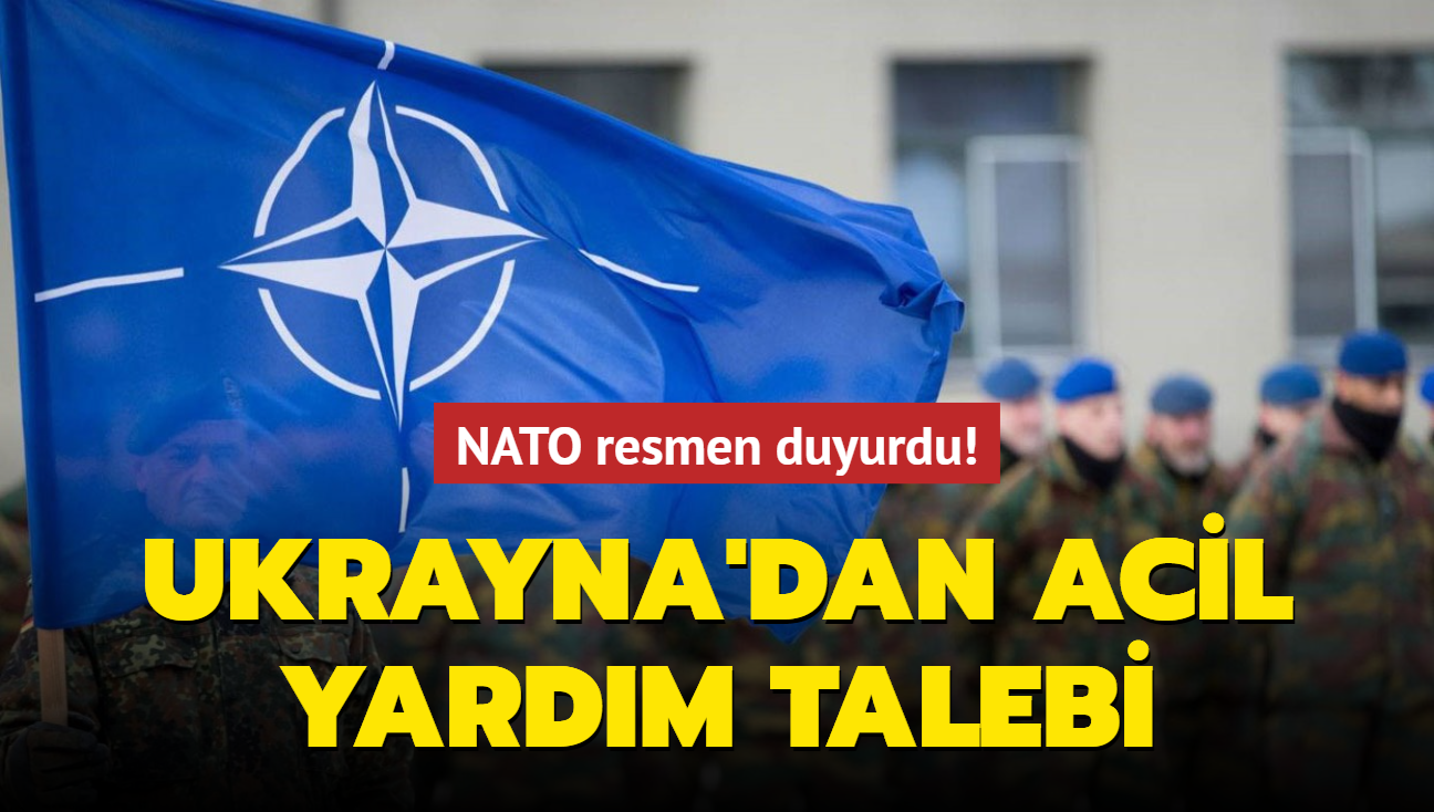 NATO resmen duyurdu! Ukrayna'dan acil yardm talebi